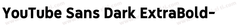 YouTube Sans Dark ExtraBold字体转换